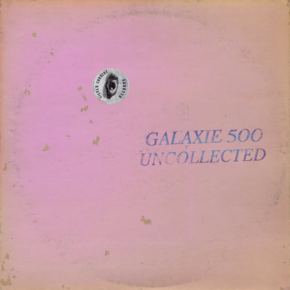 Galaxie 500 • Uncollected Noise New York '88 -'90 — Galaxie 500 album cover